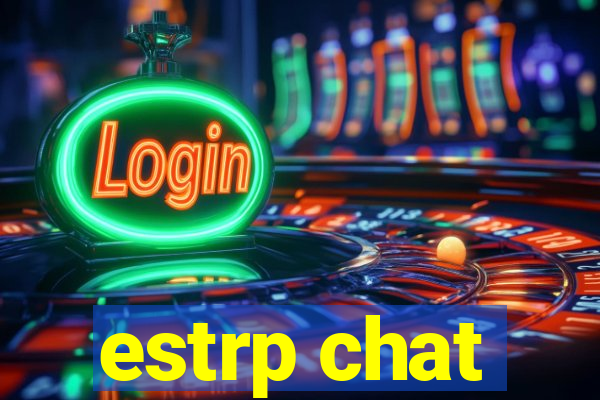 estrp chat
